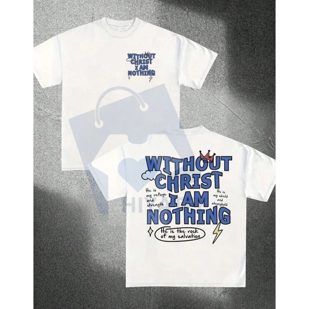 Without Christ I Am Nothing Tee
